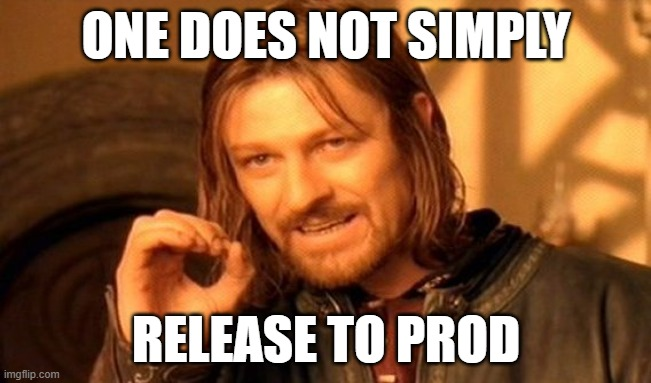Afbeelding van Boromir. De tekst die erbij staat luidt: 'One does not simply release to prod'